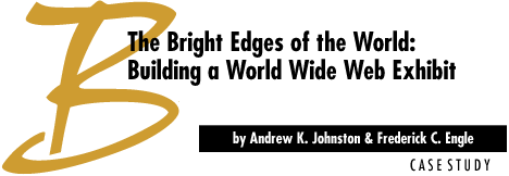 Case Study/Building a World Wide Web Exhibit/by Andrew K. Johnston and Frederick C. Engle